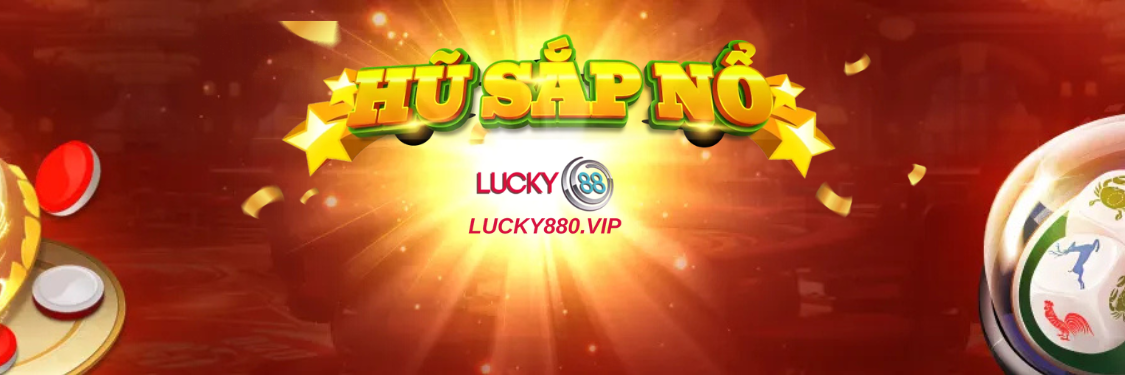 Hũ Sắp Nổ - Lucky88 Banner