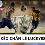 Kèo chẵn lẻ Lucky88