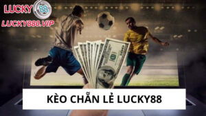 Kèo chẵn lẻ Lucky88