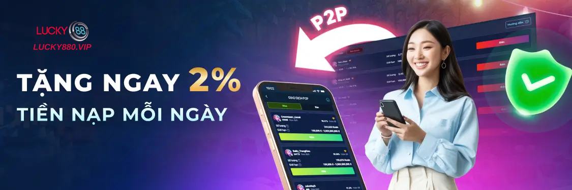 Tặng Ngay 2% Nạp Mỗi Ngày - Lucky88 Banner