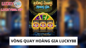 Vòng Quay Hoàng Gia Lucky88