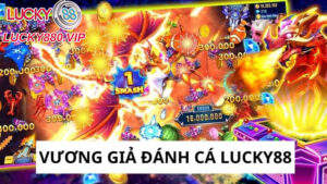 Vương Giả Đánh Cá Lucky88
